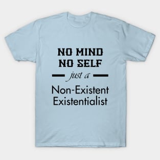 Just a non-existent existentialist (black text) T-Shirt